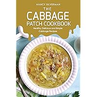 The Cabbage Patch Cookbook: Healthy, Delicious and Simple Cabbage Recipes The Cabbage Patch Cookbook: Healthy, Delicious and Simple Cabbage Recipes Kindle Paperback