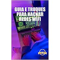 Guia e Truques para Hackar Redes Wifi: WEP e rede WPA WiFi Hacking a partir de Windows, Mac e Android (Portuguese Edition) Guia e Truques para Hackar Redes Wifi: WEP e rede WPA WiFi Hacking a partir de Windows, Mac e Android (Portuguese Edition) Kindle Paperback