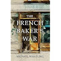 The French Baker's War The French Baker's War Kindle Paperback Audible Audiobook Hardcover Audio CD