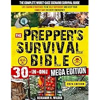 The Prepper's Survival Bible: The Complete Worst-Case Scenario Survival Guide - Life-Saving Strategies to Be Self Sufficient and Keep Your Family Safe in Every Emergency The Prepper's Survival Bible: The Complete Worst-Case Scenario Survival Guide - Life-Saving Strategies to Be Self Sufficient and Keep Your Family Safe in Every Emergency Kindle Paperback