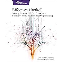 Effective Haskell: Solving Real-World Problems with Strongly Typed Functional Programming Effective Haskell: Solving Real-World Problems with Strongly Typed Functional Programming Paperback Kindle