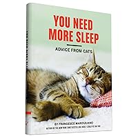 You Need More Sleep: Advice from Cats (Cat Book, Funny Cat Book, Cat Gifts for Cat Lovers) You Need More Sleep: Advice from Cats (Cat Book, Funny Cat Book, Cat Gifts for Cat Lovers) Hardcover Kindle