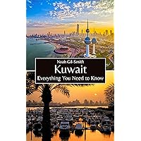 Kuwait: Everything You Need to Know Kuwait: Everything You Need to Know Kindle Paperback