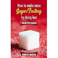 How To Make More Sugar Fasting By Doing Less: For Better Health