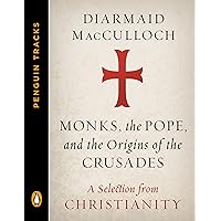 Monks, the Pope, and the Origins of the Crusades: A Selection from Christianity (Penguin Tracks) Monks, the Pope, and the Origins of the Crusades: A Selection from Christianity (Penguin Tracks) Kindle