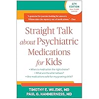 Straight Talk about Psychiatric Medications for Kids Straight Talk about Psychiatric Medications for Kids Paperback Kindle Hardcover