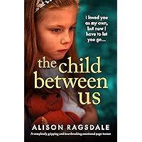 The Child Between Us: A completely gripping and heartbreaking emotional page-turner The Child Between Us: A completely gripping and heartbreaking emotional page-turner Kindle Paperback Audible Audiobook