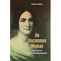 An Uncommon Woman: The Life of Lydia Hamilton Smith (Keystone Books) An Uncommon Woman: The Life of Lydia Hamilton Smith (Keystone Books) Paperback Kindle