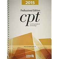 CPT Professional Edition: Current Procedural Terminology (Current Procedural Terminology, Professional Ed. (Spiral)) 2015 CPT Professional Edition: Current Procedural Terminology (Current Procedural Terminology, Professional Ed. (Spiral)) 2015 Paperback Spiral-bound