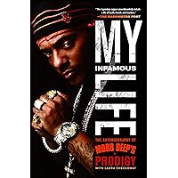 My Infamous Life: The Autobiography of Mobb Deep's Prodigy My Infamous Life: The Autobiography of Mobb Deep's Prodigy Audible Audiobook Paperback Kindle Hardcover