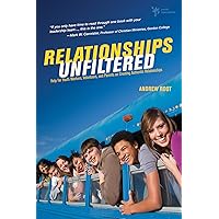 Relationships Unfiltered: Help for Youth Workers, Volunteers, and Parents on Creating Authentic Relationships Relationships Unfiltered: Help for Youth Workers, Volunteers, and Parents on Creating Authentic Relationships Kindle Paperback