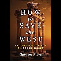 How to Save the West: Ancient Wisdom for 5 Modern Crises How to Save the West: Ancient Wisdom for 5 Modern Crises Audible Audiobook Hardcover Kindle Audio CD