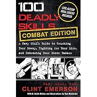 100 Deadly Skills: COMBAT EDITION: A Navy SEAL's Guide to Crushing Your Enemy, Fighting for Your Life, and Embracing Your Inner Badass 100 Deadly Skills: COMBAT EDITION: A Navy SEAL's Guide to Crushing Your Enemy, Fighting for Your Life, and Embracing Your Inner Badass Paperback Spiral-bound