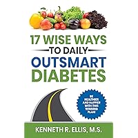 17 Wise Ways to Daily Outsmart Diabetes (Wisdom for Diabetes) 17 Wise Ways to Daily Outsmart Diabetes (Wisdom for Diabetes) Kindle Paperback Audible Audiobook