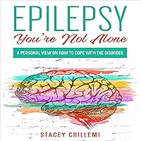 Epilepsy You’re Not Alone: A Personal View on How to Cope with the Disorder Epilepsy You’re Not Alone: A Personal View on How to Cope with the Disorder Audible Audiobook Paperback Kindle Hardcover