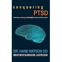Conquering PTSD: Learn to Overcome Trauma, Anxiety Disorder and Much More Conquering PTSD: Learn to Overcome Trauma, Anxiety Disorder and Much More Kindle Paperback