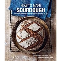 How To Make Sourdough: 45 recipes for great-tasting sourdough breads that are good for you, too. How To Make Sourdough: 45 recipes for great-tasting sourdough breads that are good for you, too. Hardcover Kindle