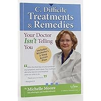 C. Difficile Treatments & Remedies C. Difficile Treatments & Remedies Paperback Kindle
