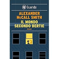 Il mondo secondo Bertie: Una storia del 44 Scotland Street (Italian Edition)
