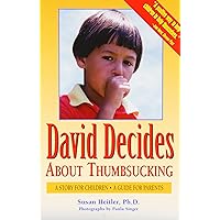 David Decides About Thumbsucking: A Story for Children, a Guide for Parents David Decides About Thumbsucking: A Story for Children, a Guide for Parents Paperback