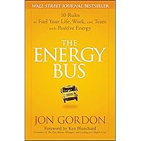 The Energy Bus: 10 Rules to Fuel Your Life, Work, and Team with Positive Energy The Energy Bus: 10 Rules to Fuel Your Life, Work, and Team with Positive Energy Hardcover Audible Audiobook Kindle Spiral-bound Audio CD