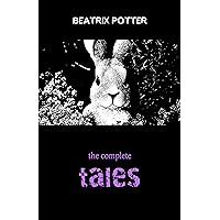 Beatrix Potter: The Complete Tales (23 Children's Books With Complete Original Illustrations) Beatrix Potter: The Complete Tales (23 Children's Books With Complete Original Illustrations) Kindle