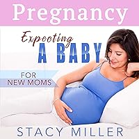 Expecting a Baby for New Moms Expecting a Baby for New Moms Audible Audiobook Kindle Paperback
