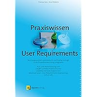 Praxiswissen User Requirements: Nutzungsqualität systematisch, nachhaltig und agil in die Produktentwicklung integrieren - Aus- und Weiterbildung zum ... 