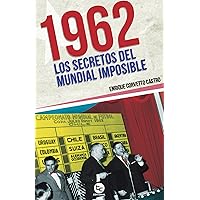 1962: Los secretos del mundial imposible (Spanish Edition)
