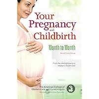 Your Pregnancy and Childbirth: Month to Month, Sixth Edition Your Pregnancy and Childbirth: Month to Month, Sixth Edition Paperback Mass Market Paperback