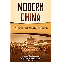 Modern China: A Captivating Guide to Modern Chinese History (Asian Countries)