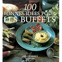 100 bonnes idées pour les buffets 100 bonnes idées pour les buffets Hardcover