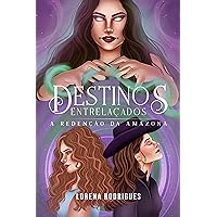 Destinos Entrelaçados: A Redenção da Amazona (Portuguese Edition) Destinos Entrelaçados: A Redenção da Amazona (Portuguese Edition) Kindle