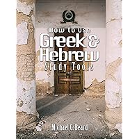 How to Use Greek & Hebrew Study Tools How to Use Greek & Hebrew Study Tools Kindle Hardcover Paperback