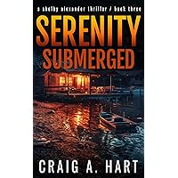 Serenity Submerged (The Shelby Alexander Thriller Series Book 4) Serenity Submerged (The Shelby Alexander Thriller Series Book 4) Kindle Audible Audiobook Paperback