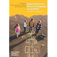 Early Instructed Second Language Acquisition: Pathways to Competence (Early Language Learning in School Contexts, 2) (Volume 2) Early Instructed Second Language Acquisition: Pathways to Competence (Early Language Learning in School Contexts, 2) (Volume 2) Paperback Kindle Hardcover