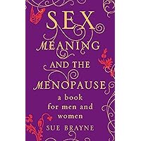 Sex, Meaning and the Menopause Sex, Meaning and the Menopause Kindle Paperback