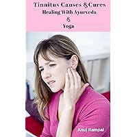 Tinnitus Causes & Cures: Healing With Ayurveda & Yoga