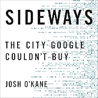 Sideways: The City Google Couldn't Buy Sideways: The City Google Couldn't Buy Audible Audiobook Hardcover Kindle Paperback