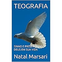 TEOGRAFIA : SINAIS E PRESENÇA DE DEUS EM SUA VIDA (Portuguese Edition)