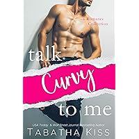Talk Curvy to Me: A Romance Collection (Talk to Me Romance Collections) Talk Curvy to Me: A Romance Collection (Talk to Me Romance Collections) Kindle