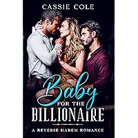 Baby for the Billionaire: A Reverse Harem Romance Baby for the Billionaire: A Reverse Harem Romance Kindle Paperback