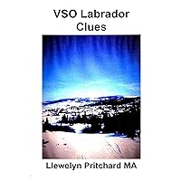 VSO Labrador Clues (Voluntario Service Overseas (VSO) en Terranova y Labrador, Canadá 1960-70 nº 1) (Spanish Edition) VSO Labrador Clues (Voluntario Service Overseas (VSO) en Terranova y Labrador, Canadá 1960-70 nº 1) (Spanish Edition) Kindle Paperback