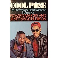 Cool Pose: The Dilemmas of Black Manhood in America Cool Pose: The Dilemmas of Black Manhood in America Hardcover Paperback
