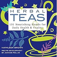 Herbal Teas: 101 Nourishing Blends for Daily Health & Vitality Herbal Teas: 101 Nourishing Blends for Daily Health & Vitality Paperback