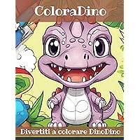 ColoraDino: Divertiti a colorare DinoDino (Italian Edition) ColoraDino: Divertiti a colorare DinoDino (Italian Edition) Kindle Paperback