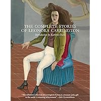 The Complete Stories of Leonora Carrington The Complete Stories of Leonora Carrington Paperback Kindle Audible Audiobook Audio CD