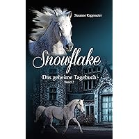 Snowflake: Das geheime Tagebuch: Band 2 (Snowflake: Rettung in letzter Minute) (German Edition) Snowflake: Das geheime Tagebuch: Band 2 (Snowflake: Rettung in letzter Minute) (German Edition) Kindle Paperback