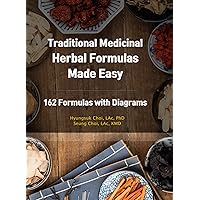 Traditional Medicinal Herbal Formulas Made Easy: 162 Formulas with Diagrams Traditional Medicinal Herbal Formulas Made Easy: 162 Formulas with Diagrams Kindle Paperback