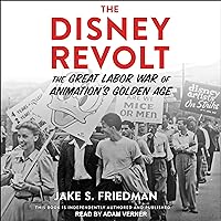 The Disney Revolt: The Great Labor War of Animation's Golden Age The Disney Revolt: The Great Labor War of Animation's Golden Age Audible Audiobook Hardcover Kindle Paperback Audio CD
